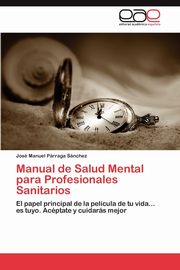 Manual de Salud Mental Para Profesionales Sanitarios, P. Rraga S. Nchez Jos Manuel