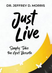 ksiazka tytu: Just Live autor: D. Morris Dr. Jeffrey