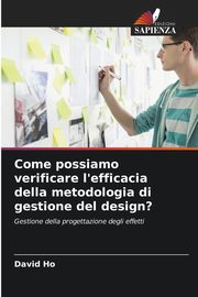 Come possiamo verificare l'efficacia della metodologia di gestione del design?, Ho David