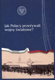 ksiazka tytu: Jak Polacy przeywali wojny wiatowe? autor: 