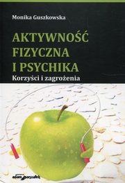 ksiazka tytu: Aktywno fizyczna i psychika autor: Guszkowska Monika