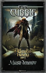 ksiazka tytu: Atlantis Rising Tom 2. Miasto demonw autor: Currie Evan