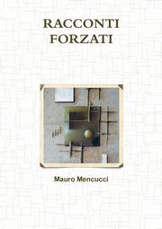 RACCONTI FORZATI, Mencucci Mauro