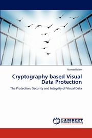 Cryptography Based Visual Data Protection, Islam Naveed