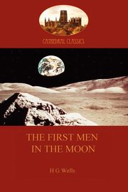 The First Men in the Moon (Aziloth Books), Wells H. G.