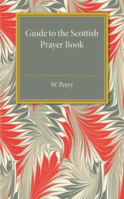 Guide to the Scottish Prayer Book, Perry W.
