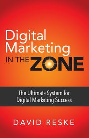 Digital Marketing in the Zone, Reske David