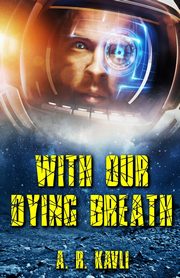 With Our Dying Breath, Kavli A. R.