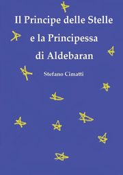 Il Principe delle Stelle e la Principessa di Aldebaran, Cimatti Stefano