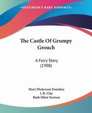 The Castle Of Grumpy Grouch, Donahey Mary Dickerson