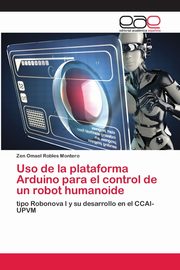 Uso de la plataforma Arduino para el control de un robot humanoide, Robles Montero Zen Omael