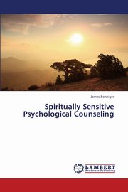 ksiazka tytu: Spiritually Sensitive Psychological Counseling autor: Benziger James Bradford