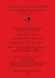 Ancient Cultural Landscapes in South Europe - their Ecological Setting and Evolution / Gardeners from South America / Agro-Pastoralism and Early Metallurgy Sessions / The Idea of Enclosure in Recent Iberian Prehistory / Rhytmes et causalites des dynamique, 
