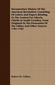 Documentary History Of The American Revolution, Gibbes Robert W.
