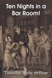 Ten Nights in a Bar Room!, Arthur Timothy Shay