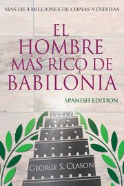 El Hombre Ms Rico De Babilonia - Richest Man In Babylon - Spanish Edition, Clason George S.