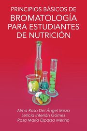 Principios Basicos de Bromatologia Para Estudiantes de Nutricion, Meza Alma Rosa Del Angel