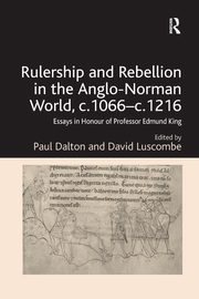 Rulership and Rebellion in the Anglo-Norman World, c.1066-c.1216, 