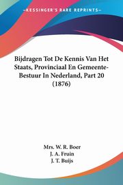 Bijdragen Tot De Kennis Van Het Staats, Provinciaal En Gemeente-Bestuur In Nederland, Part 20 (1876), Boer Mrs. W. R.