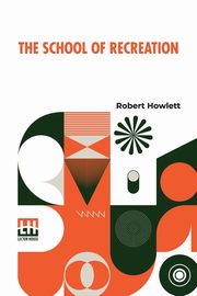 The School Of Recreation, Howlett Robert