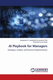 AI Playbook for Managers, Pillai Sanjaikanth E. Vadakkethil So...