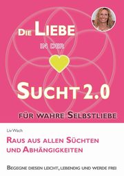 Die Liebe in der Sucht 2.0, Wach Liv