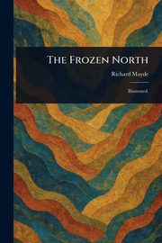The Frozen North, Mayde Richard