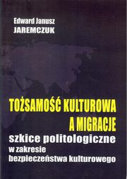 Tosamo kulturowa a migracje, Jaremczuk Edward J.