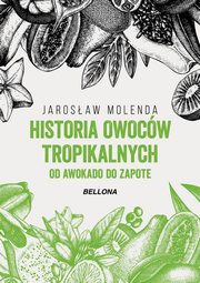 ksiazka tytu: Historia owocw tropikalnych. autor: Molenda Jarosaw