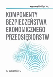 ksiazka tytu: Komponenty bezpieczestwa ekonomicznego przedsibiorstw autor: 