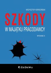 ksiazka tytu: Szkody w majtku pracodawcy autor: Korociski Krzysztof