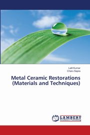 Metal Ceramic Restorations (Materials and Techniques), KUMAR LALIT