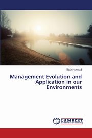 Management Evolution and Application in our Environments, Ahmad Bashir