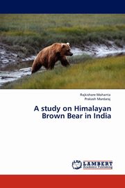 A study on Himalayan Brown Bear in India, Mohanta Rajkishore