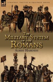 The Military System of the Romans, Harkness Albert