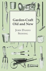 Garden-Craft Old And New, Sedding John Dando