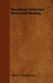 Woodland, Field And Waterfowl Hunting, Robinson Ben C.