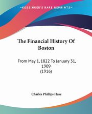 The Financial History Of Boston, Huse Charles Phillips