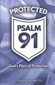 Protected Psalm 91, Galinetti John