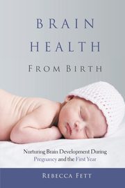 Brain Health From Birth, Fett Rebecca