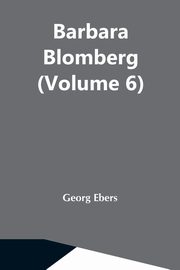 Barbara Blomberg (Volume 6), Ebers Georg