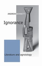 Ignorance, Bennett Andrew