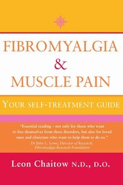 Fibromyalgia and Muscle Pain, Chaitow Leon N.D. D.O.