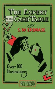 The Expert at the Card Table (Hey Presto Magic Book), Erdnase S. W.