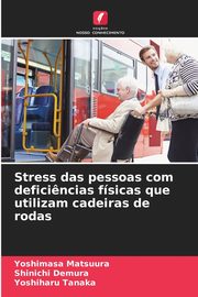 Stress das pessoas com defici?ncias fsicas que utilizam cadeiras de rodas, Matsuura Yoshimasa