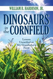 Dinosaurs in the Cornfield, Hardison Jr. William B