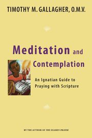 Meditation and Contemplation, Gallagher Timothy M.
