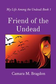 Friend of the Undead, Bragdon Camara M.