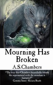 Mourning Has Broken, Chambers A.S.