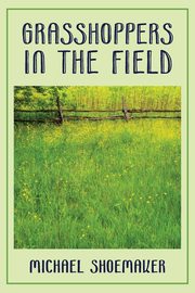 Grasshoppers in the Field, Shoemaker Michael